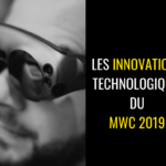 les innovations technologiques du MWC 2019