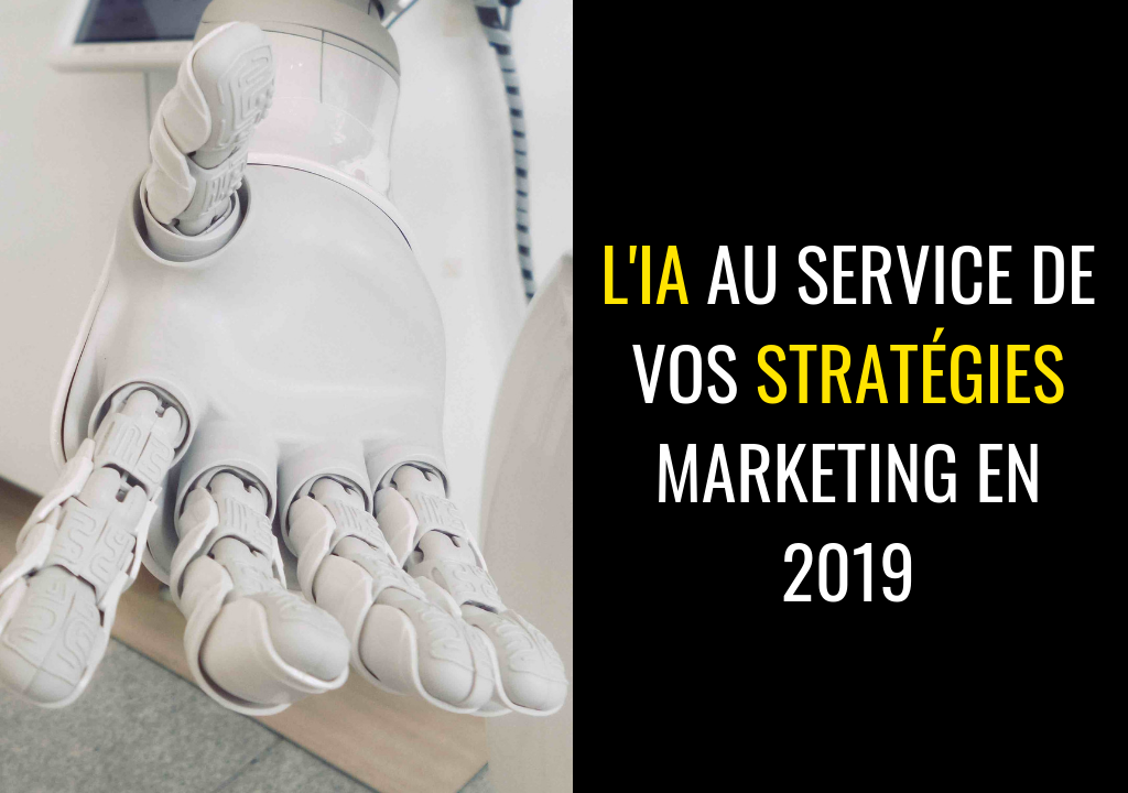 L’IA au service de vos stratégies marketing en 2019