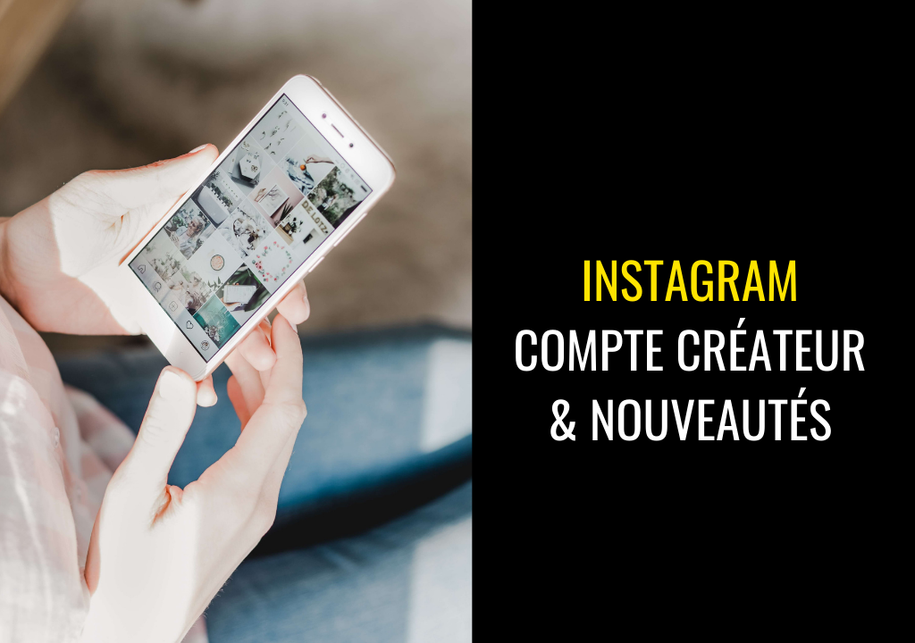 Instagram, compte créateur et nouveautés