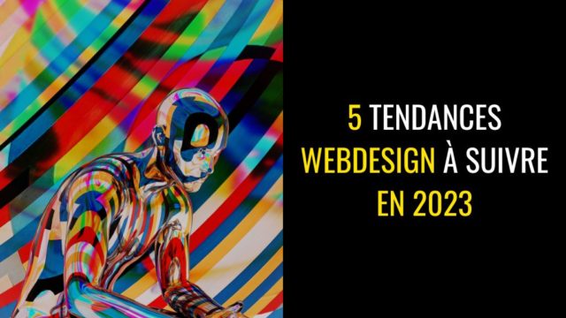 5 tendances Webdesign à suivre en 2023