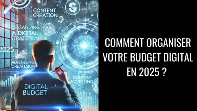 Face à la crise, comment organiser votre budget digital en 2025 ?