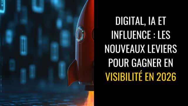 Les nouveaux leviers pour gagner en visibilité digitale en 2026