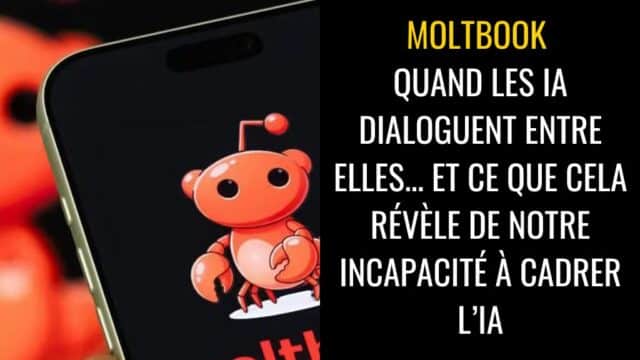 Moltbook : quand les IA dialoguent entre elles… et ce que cela révèle de notre incapacité à cadrer l’IA